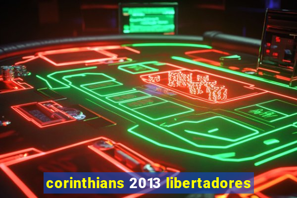 corinthians 2013 libertadores